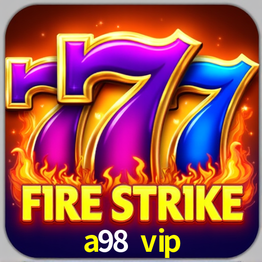 a98 vip: Seu Cassino Premiado com Pagamentos Rápidos